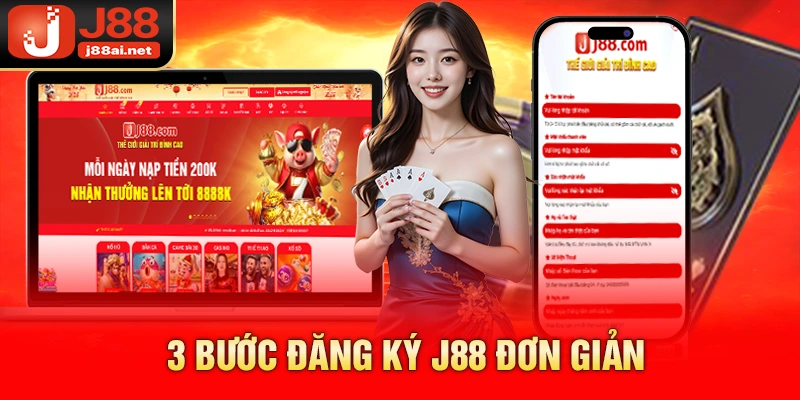 Đăng Ký J88 Dễ Nhất Chỉ Mất 3 Phút - Tham Gia Ngay Nhận 66K 3 bước đăng ký j88 đơn giản