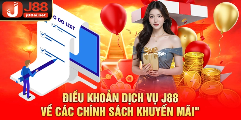 Điều Khoản Dịch Vụ J88 – Quy Định Cần Biết Khi Chơi Cược Điều khoản dịch vụ j88 về các chính sách khuyến mãi