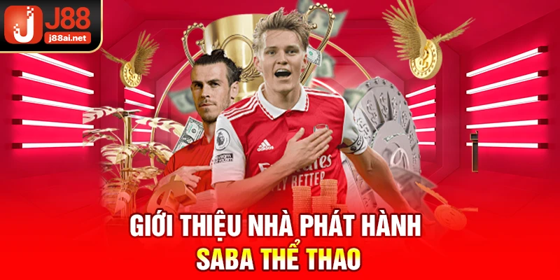 Nhà Phát Hành SABA Thể Thao - Sảnh Game Top 1 Tại J88  Giới thiệu nhà phát hành Saba thể thao j88