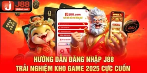 Hướng Dẫn Đăng Nhập J88 - Trải Nghiệm Kho Game 2025 Cực Cuốn  Đăng nhập j88