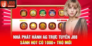 Nhà Phát Hành AG Trực Tuyến J88 - Sảnh Hot Có 1000+ Trò Mới Nhà phát hành AG trực tuyến j88