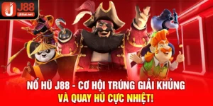 Nổ Hũ J88 - Cơ Hội Trúng Giải Khủng Và Quay Hũ Cực Nhiệt! Nổ hũ j88