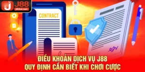 Điều Khoản Dịch Vụ J88 – Quy Định Cần Biết Khi Chơi Cược Điều khoản dịch vụ j88