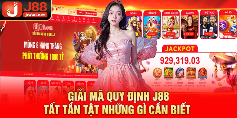 Giải Mã Quy Định J88 - Tất Tần Tật Những Gì Cần Biết  Quy định j88