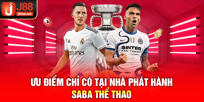 Nhà Phát Hành SABA Thể Thao - Sảnh Game Top 1 Tại J88  Ưu điểm chỉ có tại nhà phát hành Saba thể thao j88